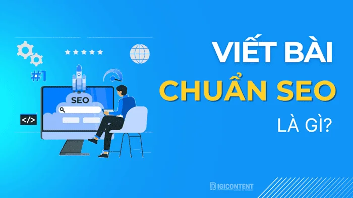 Bài viết chuẩn SEO là gì? Các mẫu bài viết SEO hay nhất 1 Bài viết chuẩn SEO là gì?