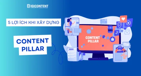Lợi ích khi xây dựng Content Pillar