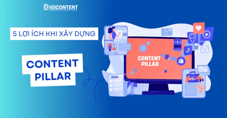 Lợi ích khi xây dựng Content Pillar
