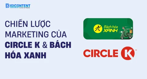chien-luoc-marketing-cua-bach-hoa-xanh-circle-k