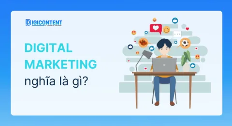 Digital Marketing là gì? Vai trò của Content trong Digital Marketing