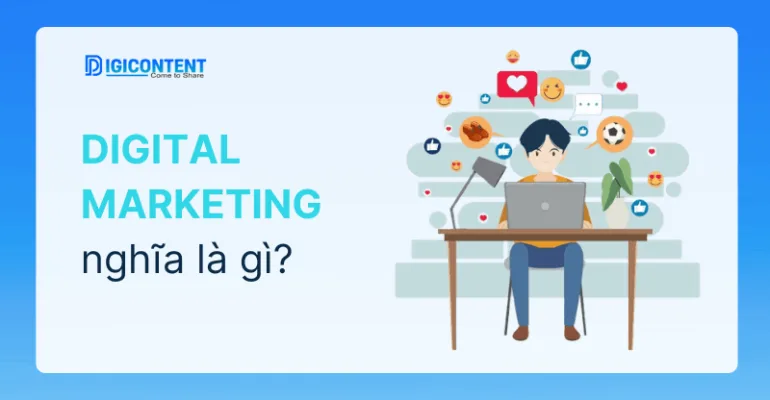 Digital Marketing là gì? Vai trò của Content trong Digital Marketing