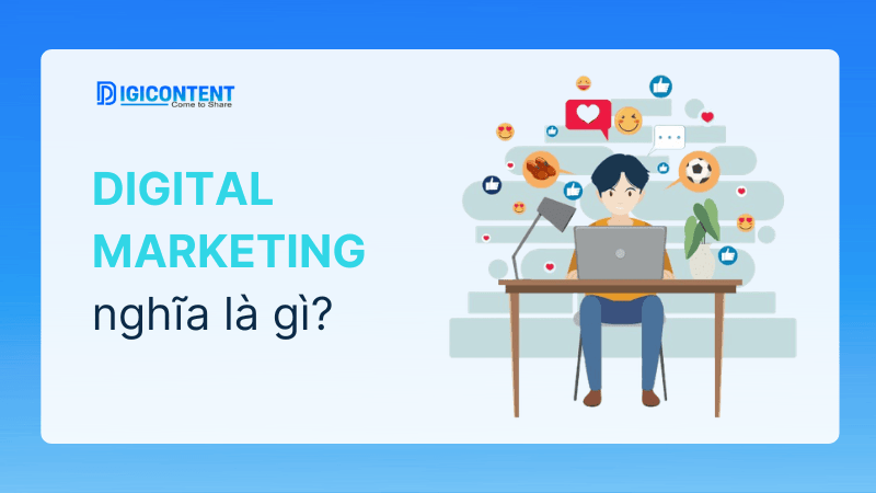Digital Marketing là gì? Vai trò của Content trong Digital Marketing